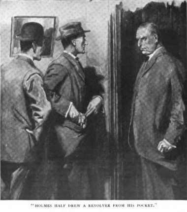 Sherlock Holmes The Disappearance of Lady Frances Carfax Holmes half drew a revolver from his pocket