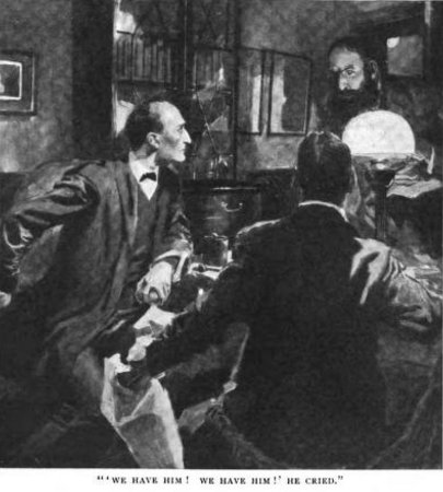 Sherlock Holmes The Disappearance of Lady Frances Carfax We have him! We have him! he cried
